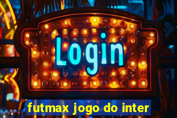 futmax jogo do inter